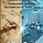 Çukurova Üniversitesinde “Cerrahide Yenilikçi Gelişmeler ve Yapay Zekâ” Kongresi Düzenleniyor